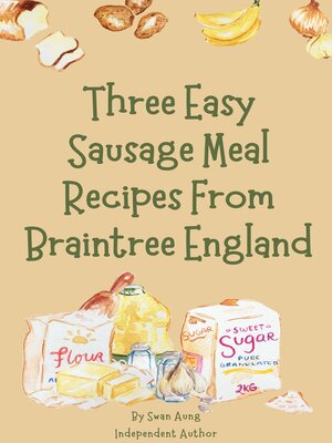 cover image of Three Easy Sausage Meal Recipes From Braintree England